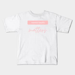 Mental Health Matters pink white style Kids T-Shirt